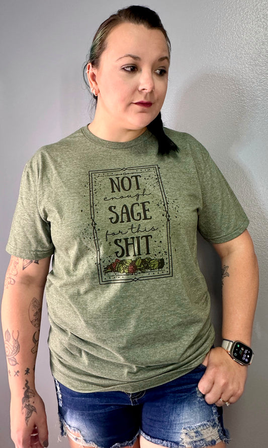 Not Enough Sage Shirt