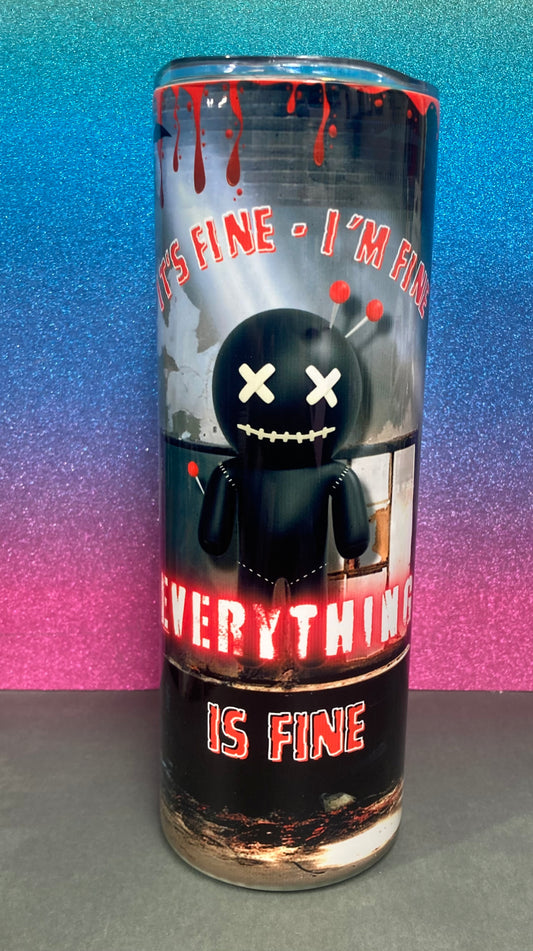 I’m Fine, Everything is Fine Tumbler